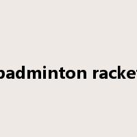 badminton racket是什么意思