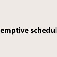 preemptive scheduling是什么意思