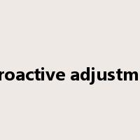retroactive adjustment是什么意思