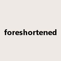 foreshortened是什么意思