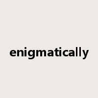 enigmatically是什么意思