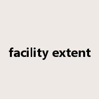 facility extent是什么意思