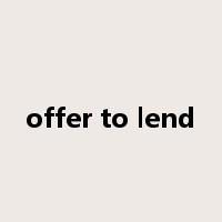 offer to lend是什么意思