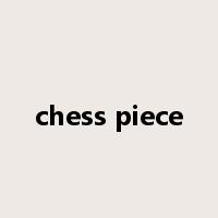 chess piece是什么意思