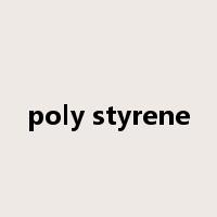 poly styrene是什么意思