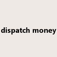 dispatch money是什么意思