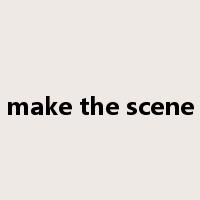 make the scene是什么意思