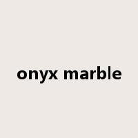 onyx marble是什么意思