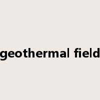 geothermal field是什么意思