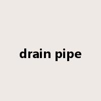 drain pipe是什么意思
