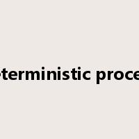 deterministic process是什么意思