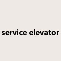 service elevator是什么意思