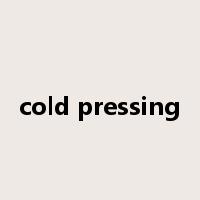 cold pressing是什么意思