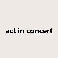 act in concert是什么意思
