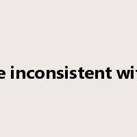 be inconsistent with是什么意思