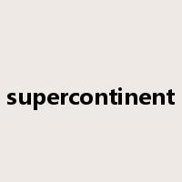 supercontinent是什么意思
