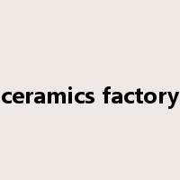 ceramics factory是什么意思