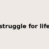 struggle for life是什么意思