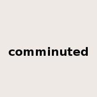comminuted是什么意思