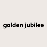 golden jubilee是什么意思