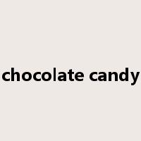 chocolate candy是什么意思