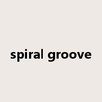 spiral groove是什么意思