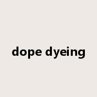 dope dyeing是什么意思