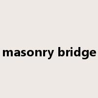 masonry bridge是什么意思