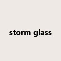 storm glass是什么意思