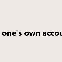 on one's own account是什么意思