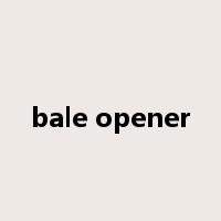 bale opener是什么意思