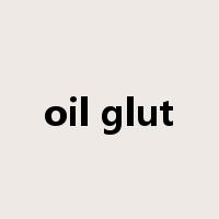 oil glut是什么意思