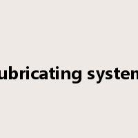 lubricating system是什么意思