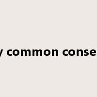 by common consent是什么意思