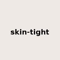 skin-tight是什么意思