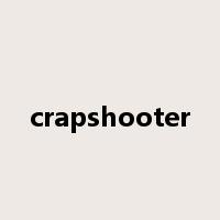 crapshooter是什么意思