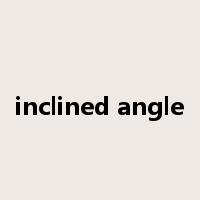 inclined angle是什么意思