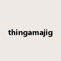 thingamajig是什么意思