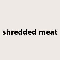shredded meat是什么意思