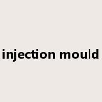 injection mould是什么意思