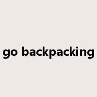 go backpacking是什么意思