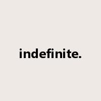 indefinite.是什么意思