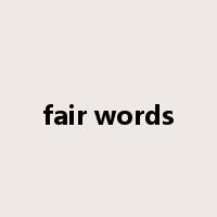fair words是什么意思