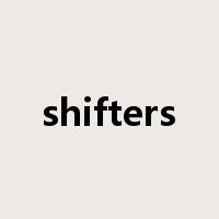 shifters是什么意思