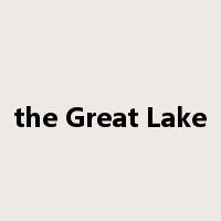 the Great Lake是什么意思