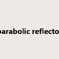 parabolic reflector是什么意思