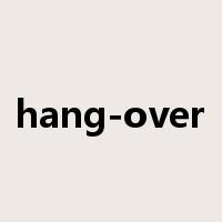 hang-over是什么意思