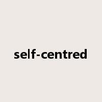 self-centred是什么意思