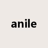 anile是什么意思