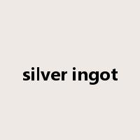silver ingot是什么意思